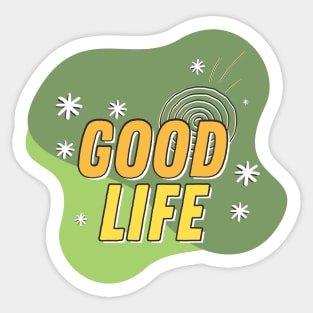 Good Life Sticker